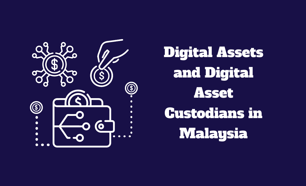 Digital Assets and Digital Asset Custodians in Malaysia