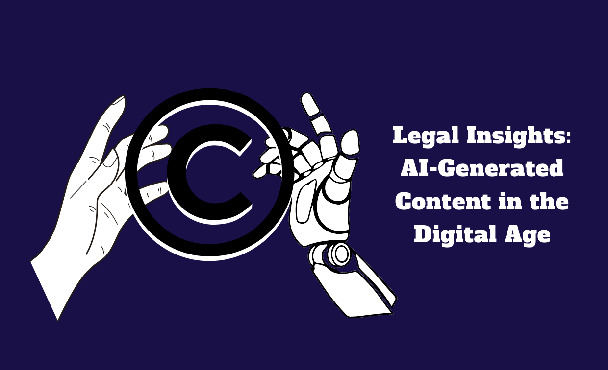 Legal Insights - AI-Generated Content in the Digital Age